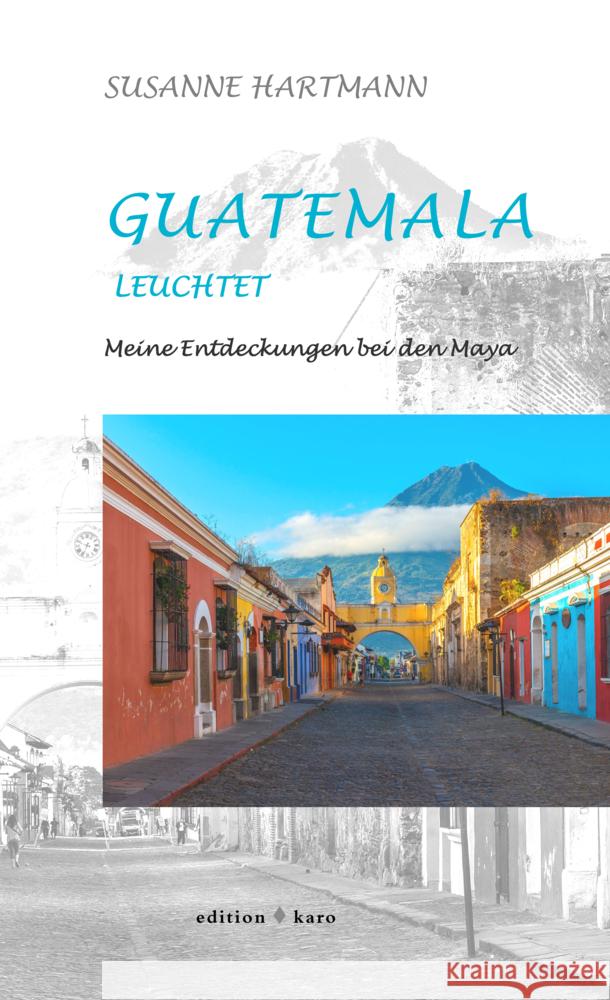 Guatemala leuchtet Hartmann, Susanne 9783945961315