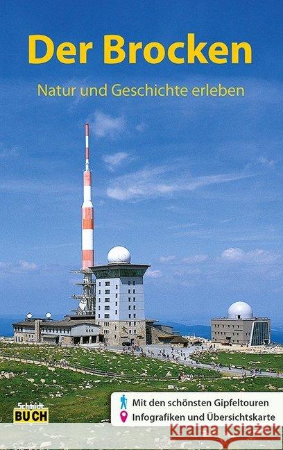 Der Brocken : Natur und Geschichte erleben Schmidt, Thorsten; Korsch, Jürgen 9783945974124 Schmidt-Buch-Verlag, Wernigerode