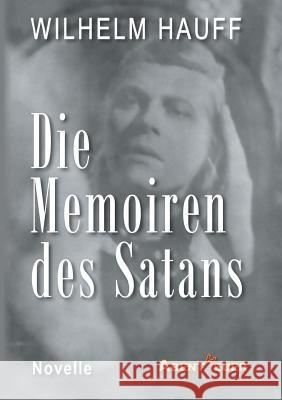 Die Memoiren des Satans Wilhelm Hauff 9783945976623