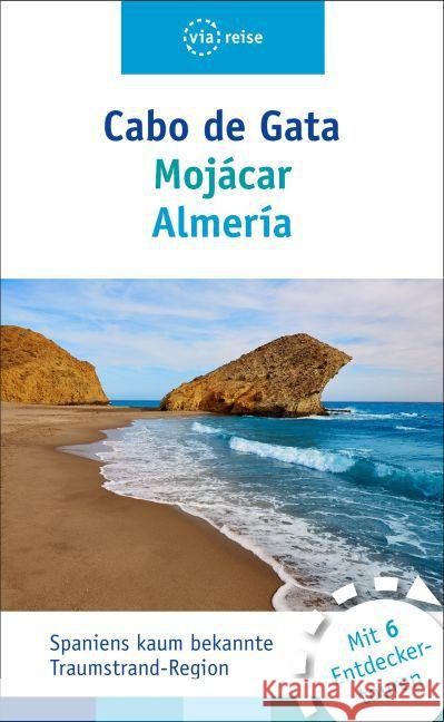 Cabo de Gata - Mojácar - Almería : Spaniens kaum bekannte Traumstrandregion. Mit 6 Entdeckertouren Wiebrecht, Ulrike 9783945983065 ViaReise