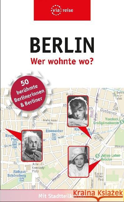 Berlin - Wer wohnte wo? : 50 berühmte Berlinerinnen & Berliner. Mit Stadtteilkarten Knoller, Rasso; Kilimann, Susanne 9783945983737