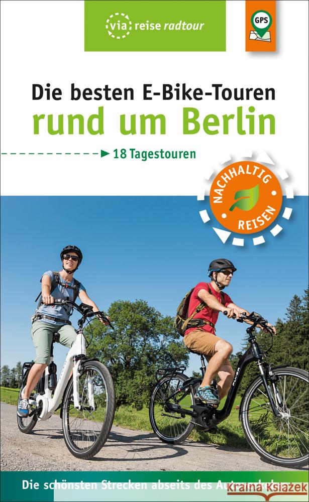 Die besten E-Bike-Touren rund um Berlin Wiebrecht, Ulrike 9783945983973 ViaReise