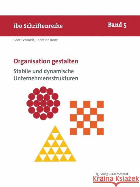 Organisation gestalten - Stabile und dynamische Unternehmensstrukturen Schmidt, Götz; Konz, Christian 9783945997123 Schmidt (Götz), Wettenberg