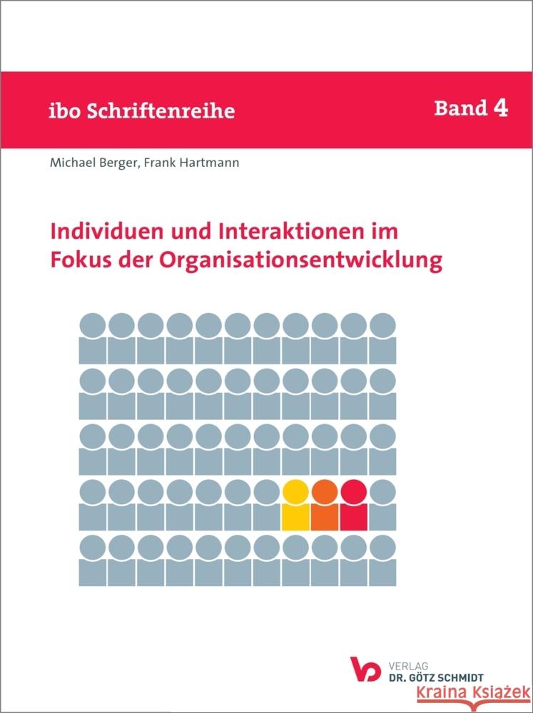 Individuen und Interaktionen im Fokus der Organisationsentwicklung Berger, Michael, Hartmann, Frank 9783945997314 Schmidt (Götz), Wettenberg