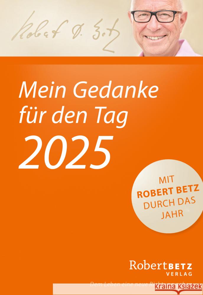 Mein Gedanke für den Tag - Abreißkalender 2025 Betz, Robert T. 9783946016366 Robert Betz Verlag