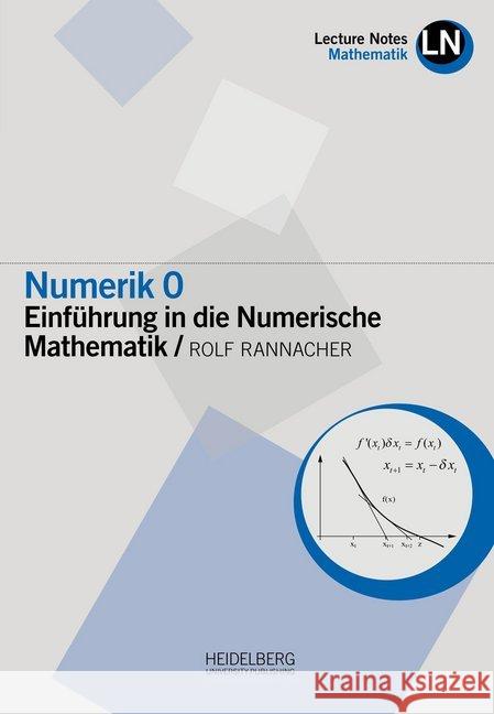 Numerik 0 : Einführung in die Numerische Mathematik Rolf, Rannacher 9783946054306