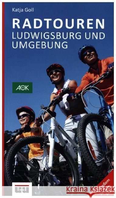 Radtouren Ludwigsburg : Landkreis Ludwigsburg und Umgebung - mit großem Serviceteil rund ums Rad. Kreis Ludwigsburg - Stromberg/Heuchelberg - Enzkreis - Rems-Murr-Kreis Goll, Katja 9783946061236 Ungeheuer + Ulmer