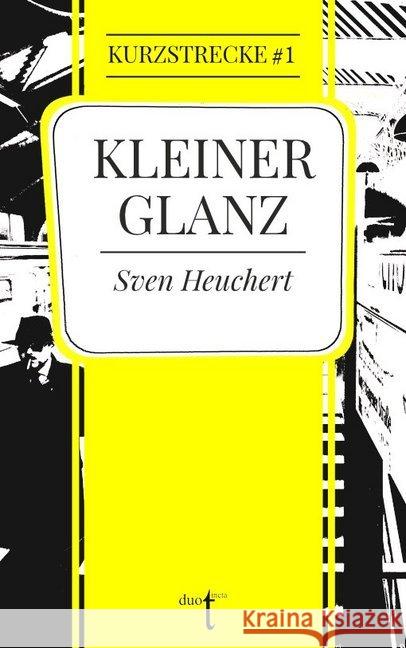 Kleiner Glanz Heuchert, Sven 9783946086628 Duotincta