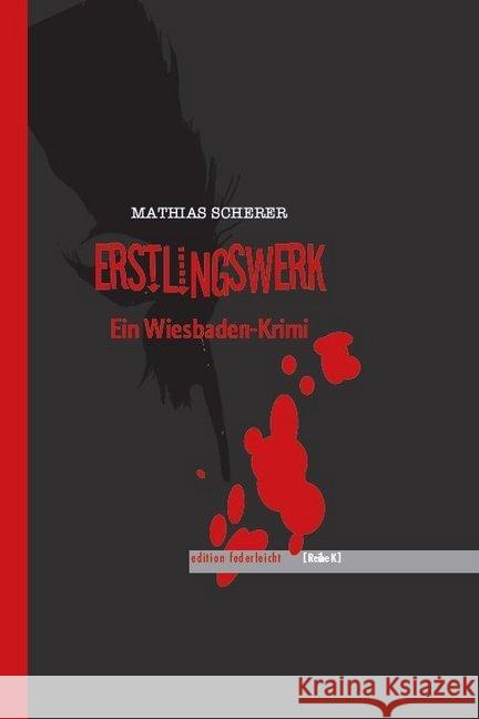 Erstlingswerk : Ein Wiesbaden-Krimi Scherer, Mathias 9783946112259