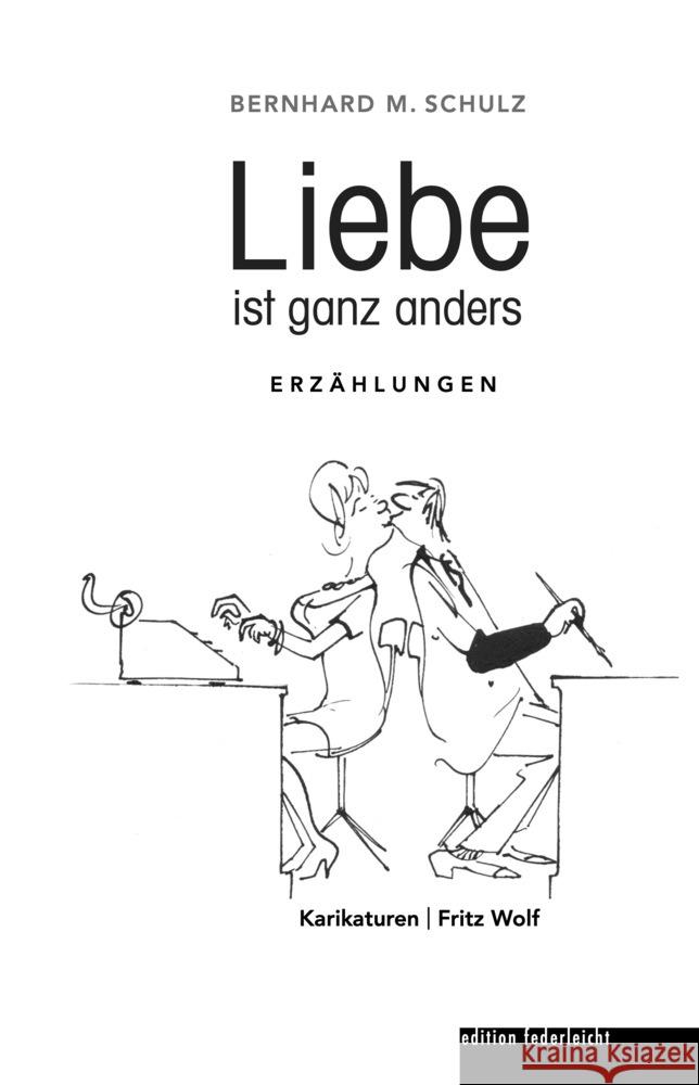 Liebe ist ganz anders Schulz, Bernhard M. 9783946112921