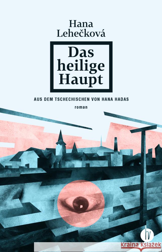 Das heilige Haupt Lehecková, Hana 9783946120827 homunculus verlag