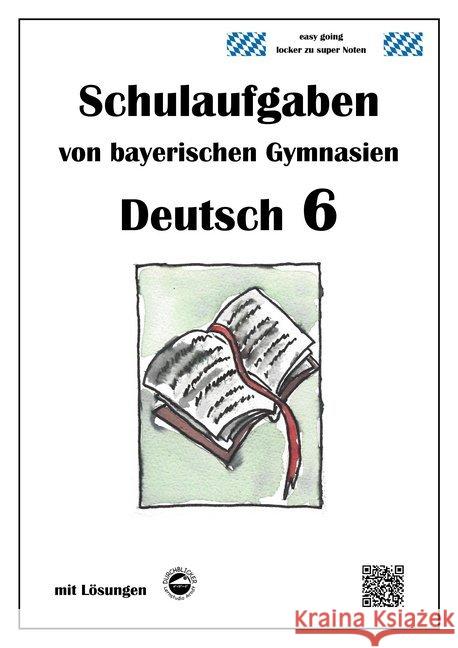 Deutsch 6, Schulaufgaben von bayerischen Gymnasien mit Lösungen Arndt, Monika 9783946141013