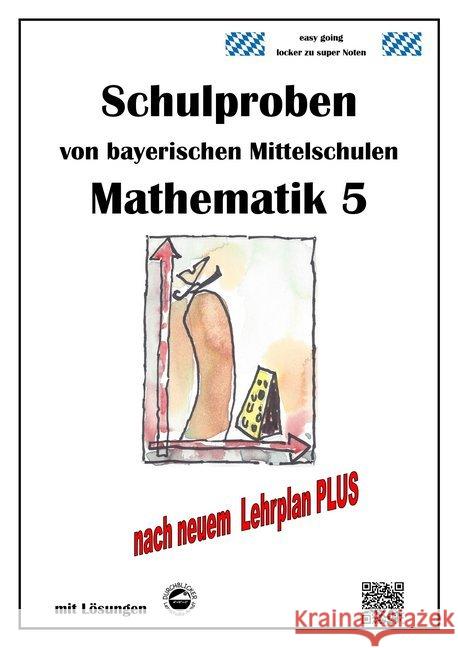 Mathematik 5 Schulproben bayerischer Mittelschulen mit Lösungen nach neuem LehrplanPLUS Arndt, Claus 9783946141471 Durchblicker Verlag