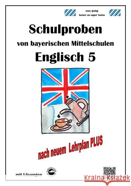Englisch 5 Schulproben von bayerischen Mittelschulen mit Lösungen nach LehrplanPLUS Arndt, Monika 9783946141495