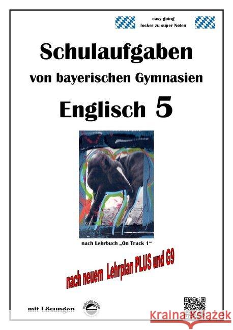 Englisch 5 (On Track 1) Schulaufgaben von bayerischen Gymnasien mit Lösungen nach LehrplanPlus und G9 Arndt, Monika 9783946141556