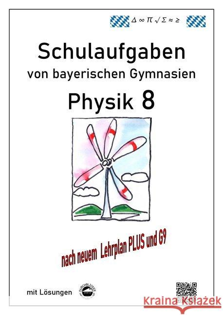 Physik 8, Schulaufgaben (G9, LehrplanPLUS) von bayerischen Gymnasien mit Lösungen, Klasse 8 Arndt, Claus 9783946141945