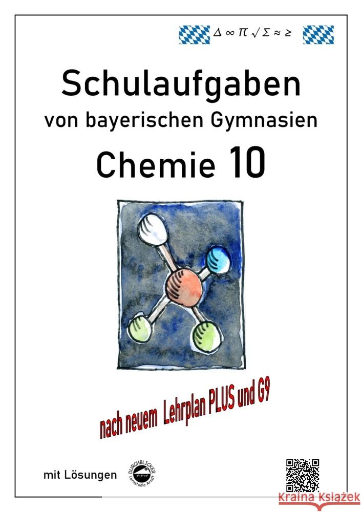 Chemie 10, (G9 und LehrplanPLUS) Schulaufgaben von bayerischen Gymnasien mit Lösungen Arndt, Claus 9783946141990