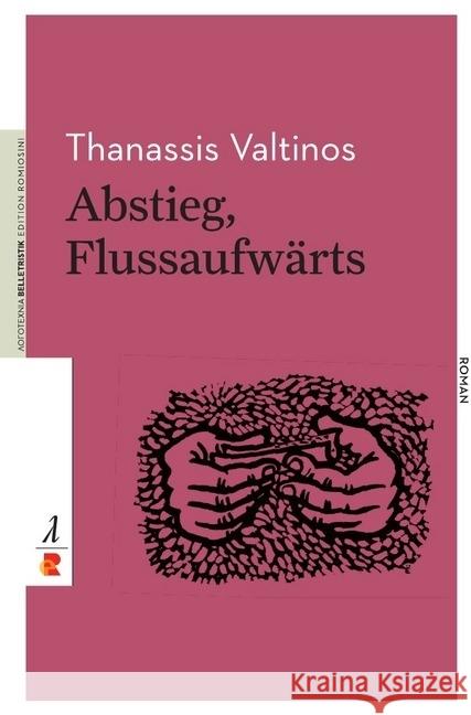 Abstieg, Flussaufwärts : Ausgewählte Prosa Valtinos, Thanassis 9783946142331