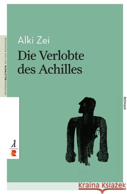 Die Verlobte des Achilles : Edition Romiosini/Belletristik Zei, Alki 9783946142454 epubli