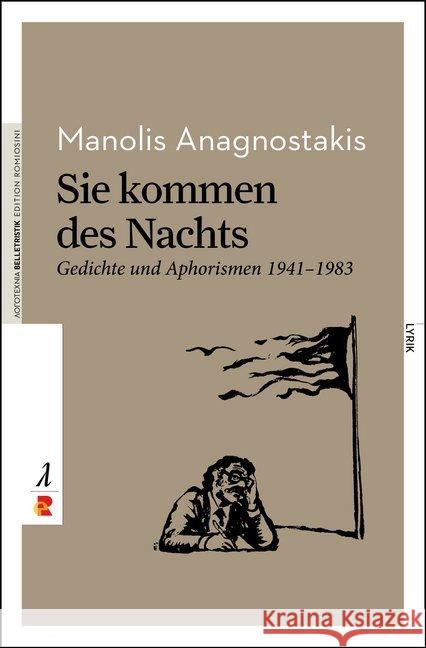 Sie kommen des Nachts. Gedichte und Aphorismen 1941 - 1983 : Edition Romiosini/Lyrik Anagnostakis, Manolis 9783946142614