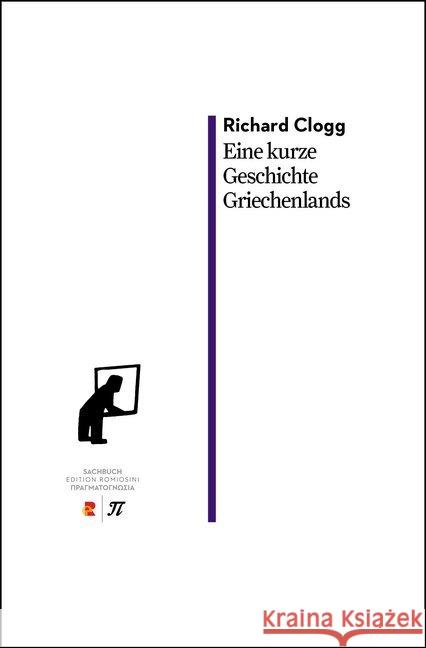 Eine kurze Geschichte Griechenlands : Edition Romiosini/Sachbuch Clogg, Richard 9783946142621 epubli