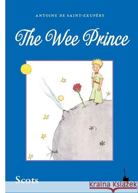 The Wee Prince : Der kleine Prinz - Scots / Schottisch /Lallans Saint-Exupéry, Antoine de 9783946190592 Edition Tintenfaß