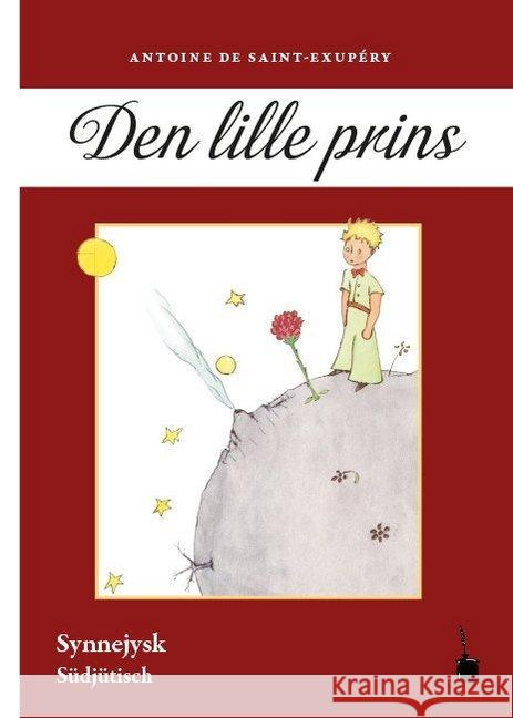 Den lille prins : Æwesått te synnejysk. Südjütisch Saint-Exupéry, Antoine de 9783946190851 Edition Tintenfaß