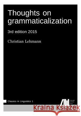Thoughts on grammaticalization Lehmann, Christian 9783946234074