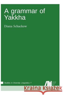 A grammar of Yakkha Schackow, Diana 9783946234128