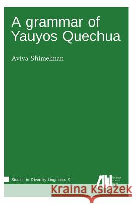 A grammar of Yauyos Quechua Shimelman, Aviva 9783946234227 Language Science Press