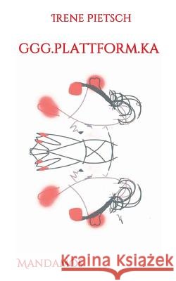 ggg.plattform.ka Irene Pietsch 9783946267065 Mandamos Verlag Ug (Haftungsbeschrankt)