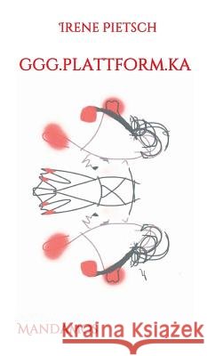 ggg.plattform.ka Irene Pietsch 9783946267072 Mandamos Verlag Ug (Haftungsbeschrankt)