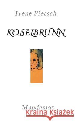 Koselbrunn Pietsch, Irene 9783946267423 Mandamos Verlag Ug (Haftungsbeschrankt)