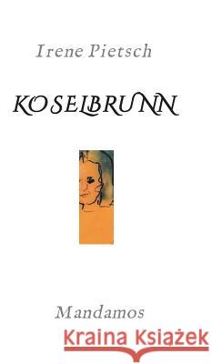 Koselbrunn Pietsch, Irene 9783946267430 Mandamos Verlag Ug (Haftungsbeschrankt)