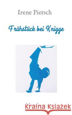 Frühstück bei Knigge Pietsch, Irene 9783946267485 Mandamos Verlag Ug (Haftungsbeschrankt)