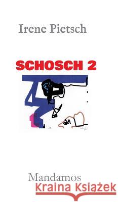 Schosch 2 Pietsch, Irene 9783946267584 Mandamos Verlag Ug (Haftungsbeschrankt)