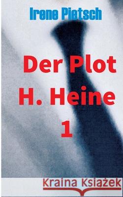 Der Plot H. Heine 1 Irene Pietsch 9783946267874 Mandamos Verlag Ug (Haftungsbeschrankt)