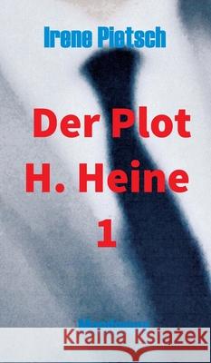 Der Plot H. Heine 1 Irene Pietsch 9783946267881 Mandamos Verlag Ug (Haftungsbeschrankt)