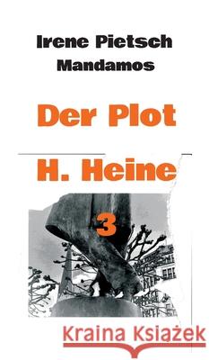 Der Plot H. Heine 3 Irene Pietsch 9783946267942