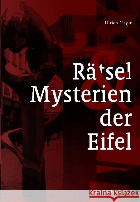 Rätsel & Mysterien der Eifel Magin, Ulrich 9783946328483
