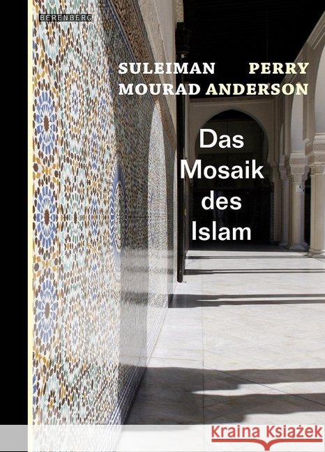Das Mosaik des Islam Mourad, Suleiman; Anderson, Perry 9783946334316 Berenberg