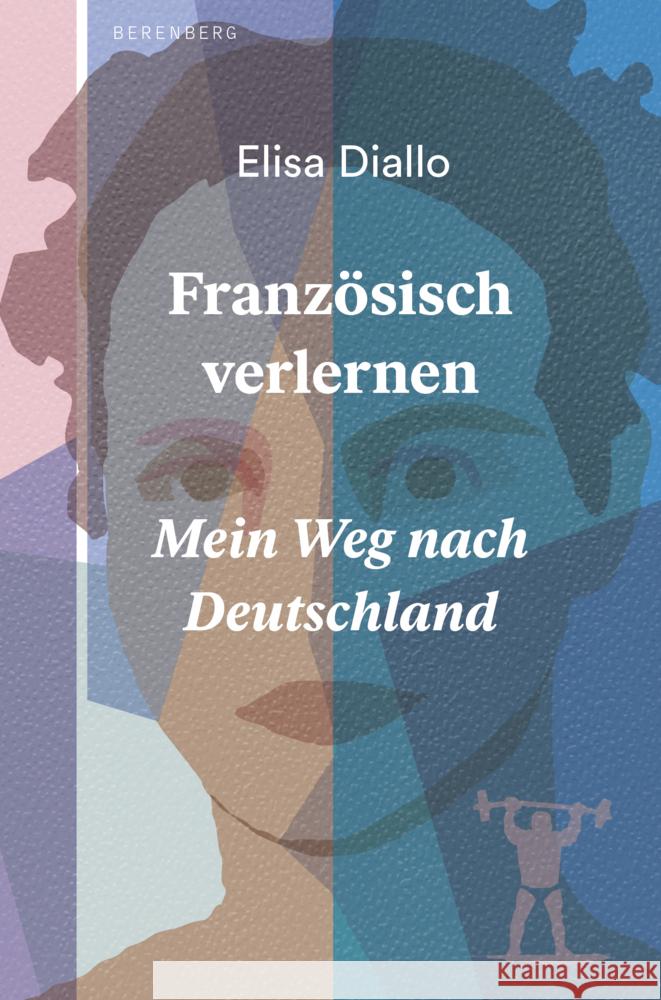 Französisch verlernen Diallo, Elisa 9783946334910 Berenberg Verlag GmbH