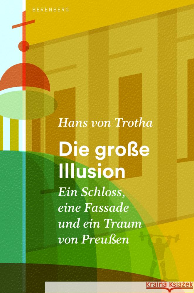 Die große Illusion Trotha, Hans von 9783946334927 Berenberg Verlag GmbH