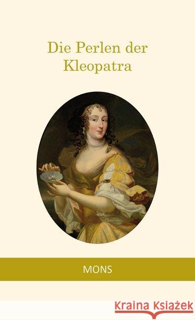 Die Perlen der Kleopatra Somerset Maugham, W., Secundus, Gaius Plinius, Goethe, Johann Wolfgang von 9783946368359 Mons Dresden