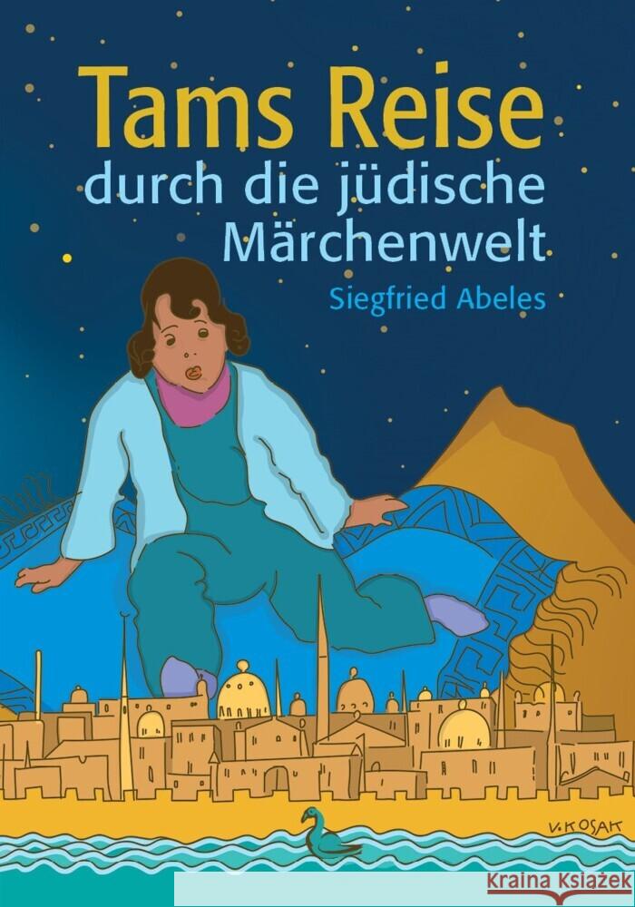 Tams Reise durch die jüdische Märchenwelt Abeles, Siegfried 9783946392187