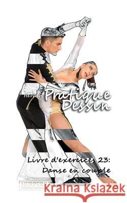 Pratique Dessin - Livre d'exercices 23: Danse en Herpers, York P. 9783946411901 Herpers Publishing International