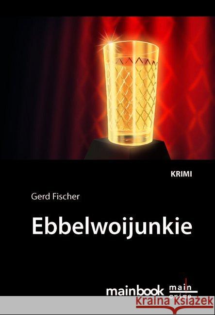 Ebbelwoijunkie : Krimi Fischer, Gerd 9783946413912 mainbook