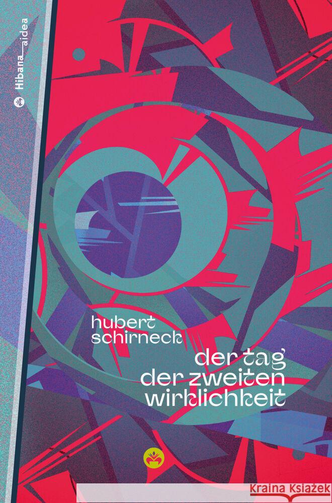 Der Tag der zweiten Wirklichkeit Schirneck, Hubert 9783946423287 Edition Hibana