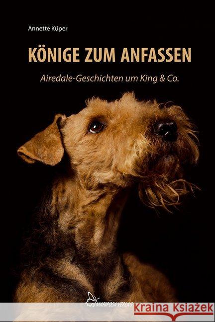 Könige zum Anfassen : Airedale-Geschichten um King & Co. Küper, Annette 9783946424048