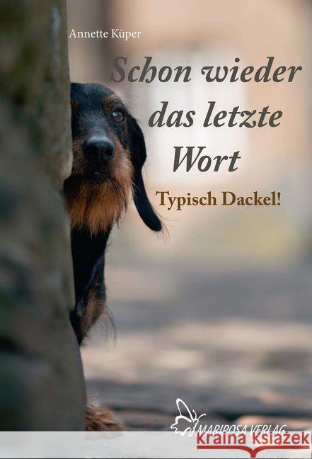 Schon wieder das letzte Wort : Typisch Dackel! Küper, Annette 9783946424161